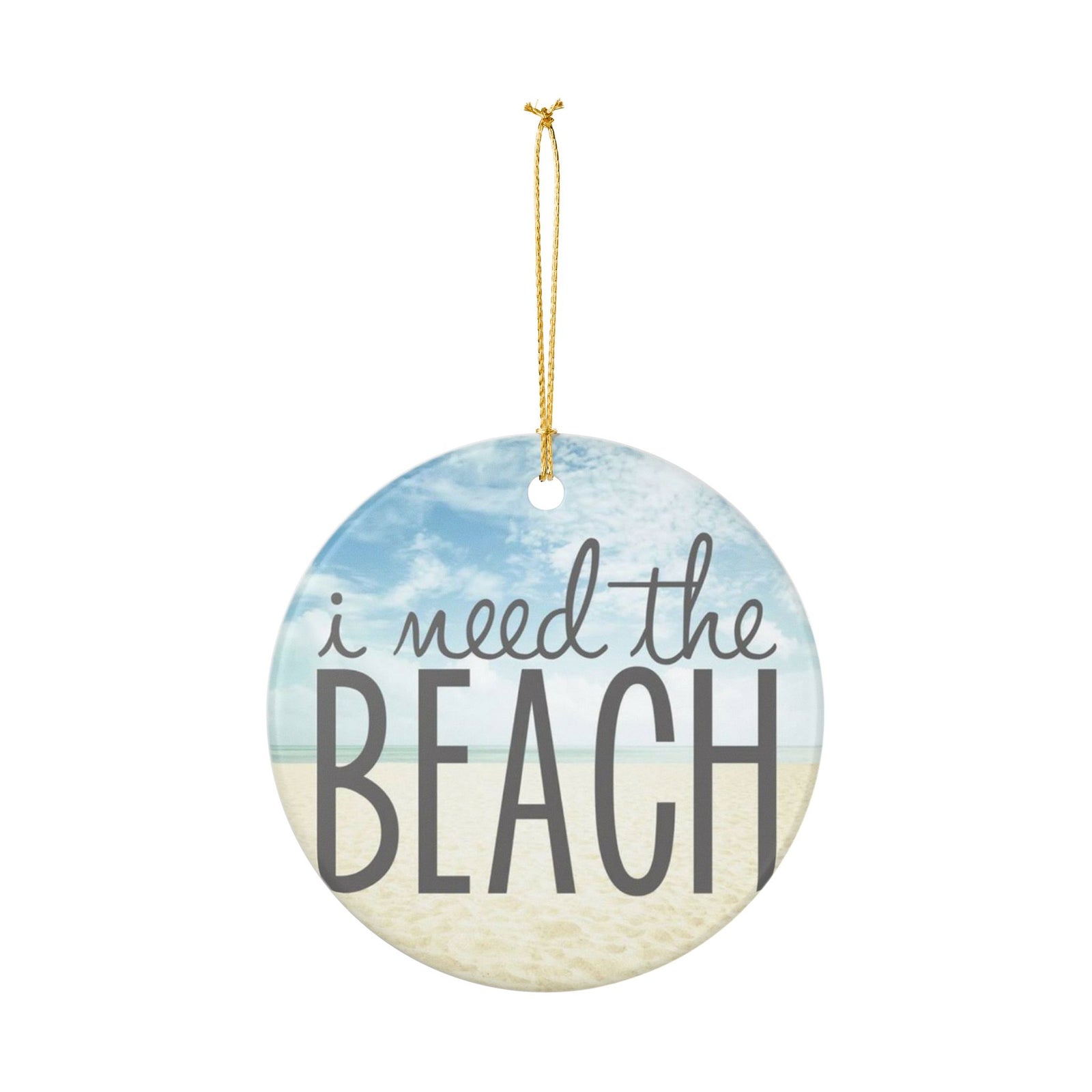 I Need the Beach Ceramic Ornament - Coastal Holiday Decoration