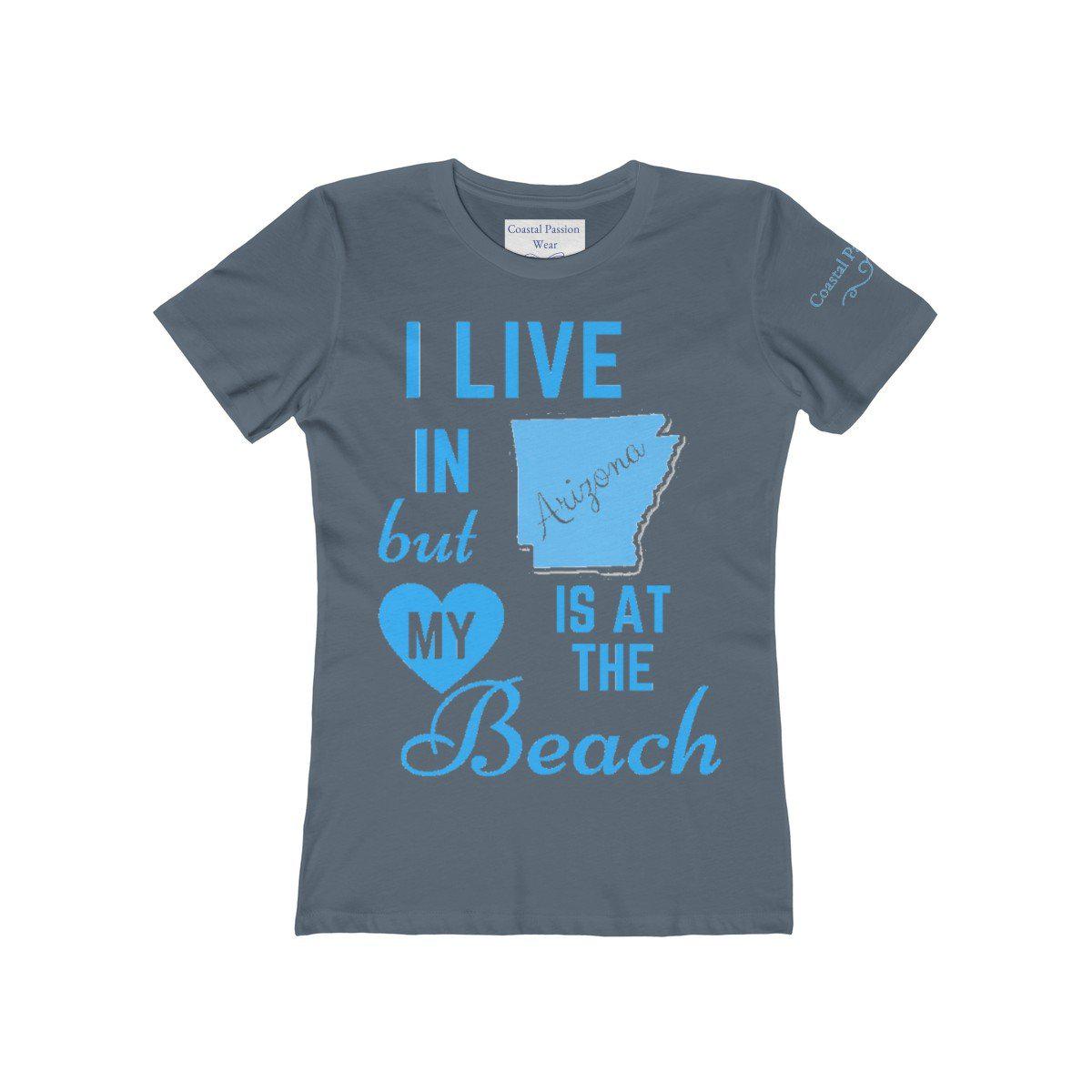 I Live In Arizona But My Heart Is At The Beach Shirt