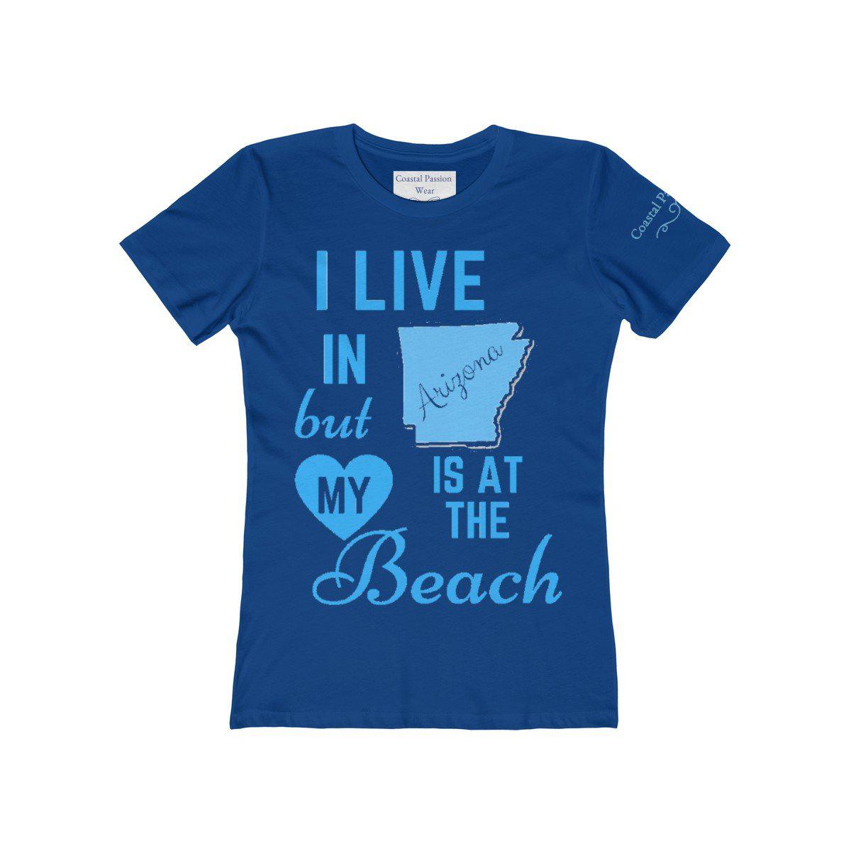 I Live In Arizona But My Heart Is At The Beach Shirt