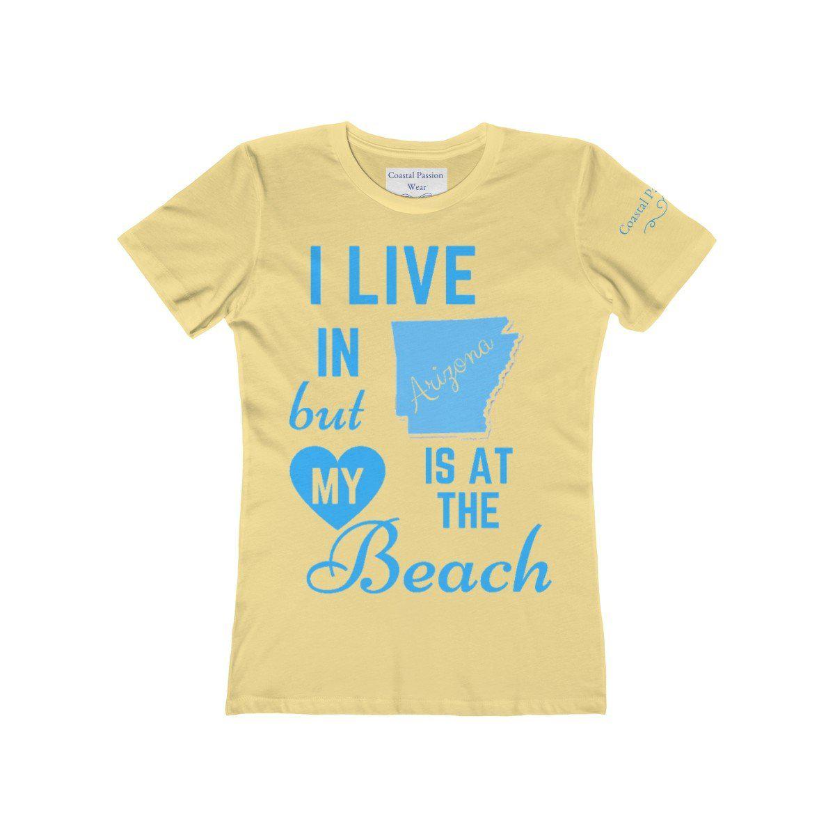 I Live In Arizona But My Heart Is At The Beach Shirt