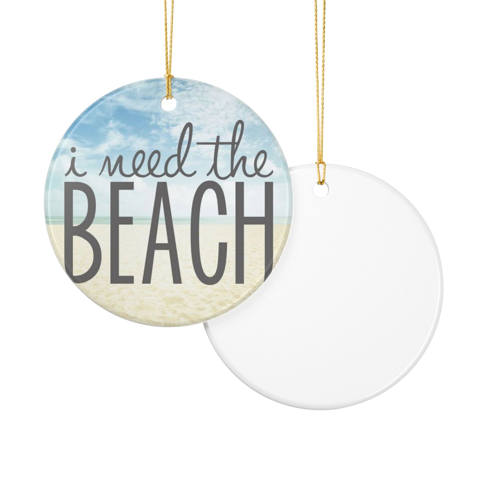 I Need the Beach Ceramic Ornament - Coastal Holiday Decoration