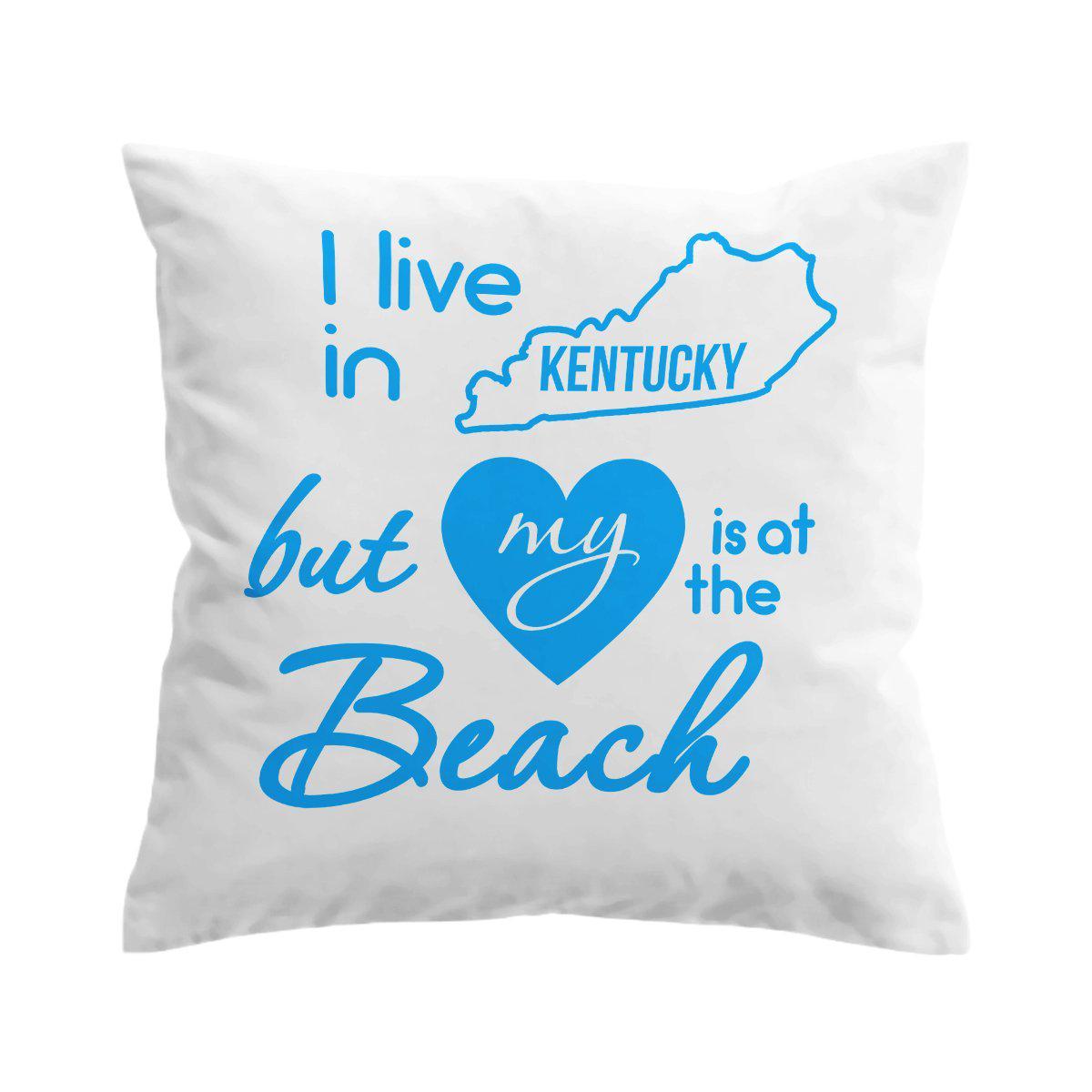 I Live in Kentucky but My Heart is at The Beach Pillow Cover