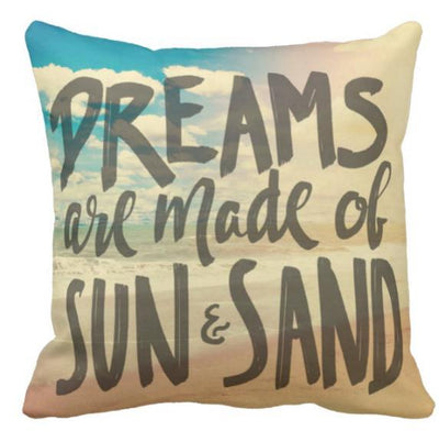 Dreams Are Made of Sun And Sand Pillow Cover
