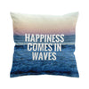 Happiness Comes in Waves Pillow Cover