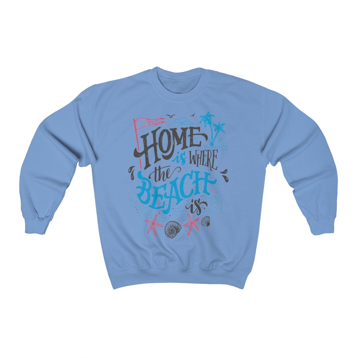 Home is Where The Beach Is Sweatshirt