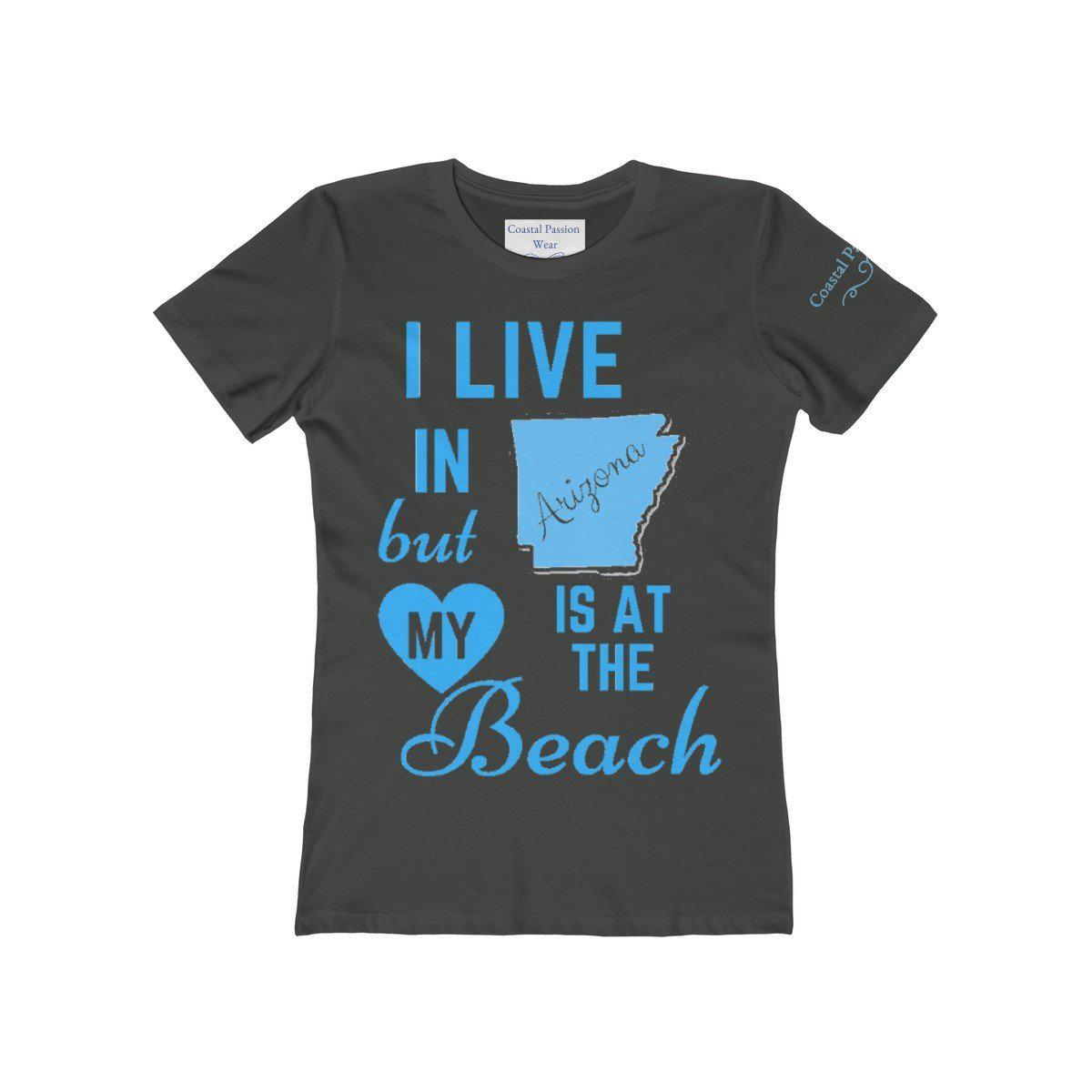 I Live In Arizona But My Heart Is At The Beach Shirt