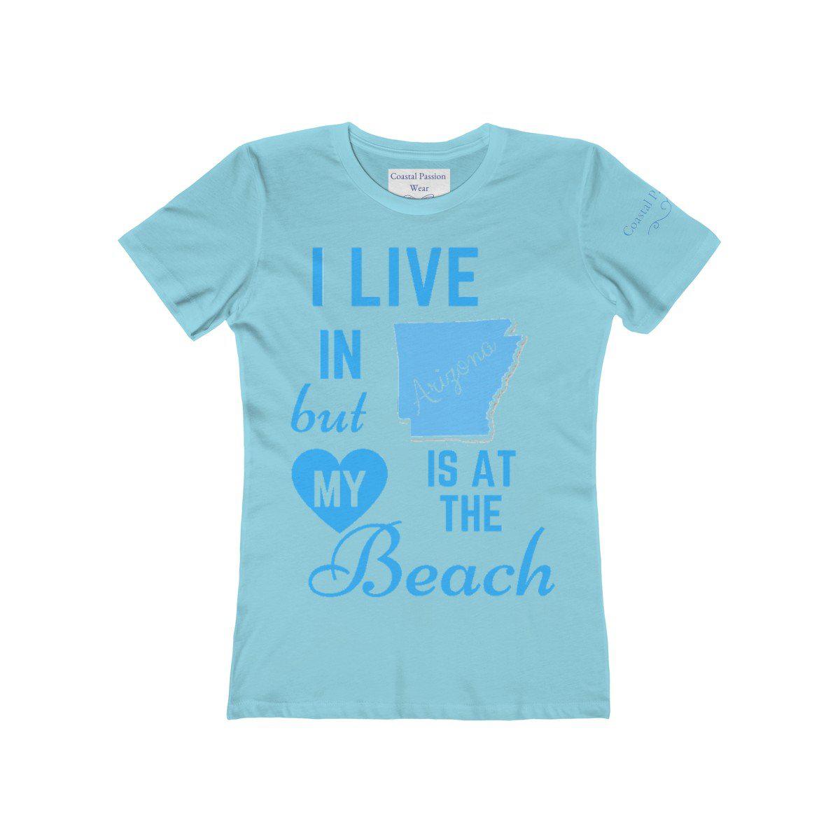 I Live In Arizona But My Heart Is At The Beach Shirt