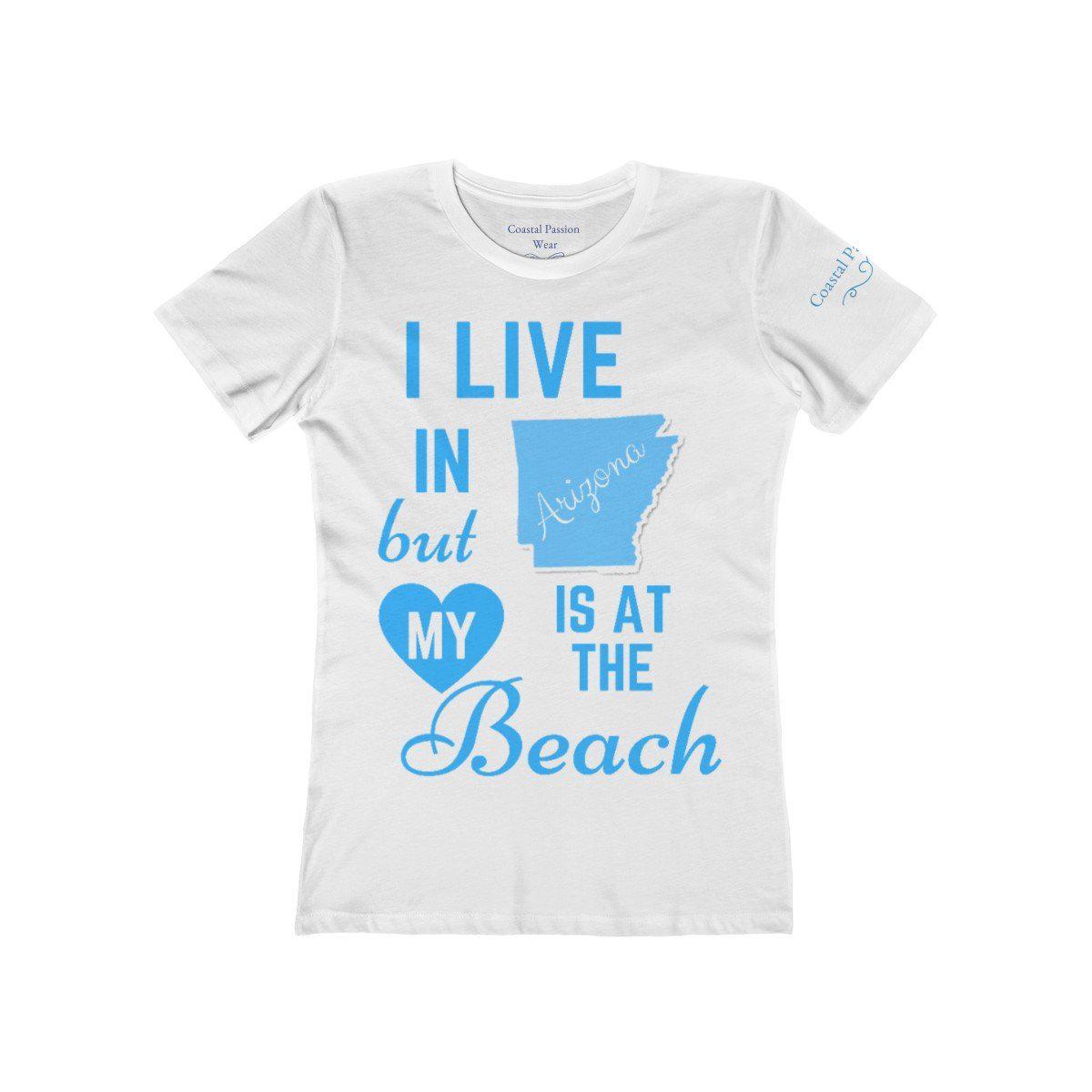 I Live In Arizona But My Heart Is At The Beach Shirt