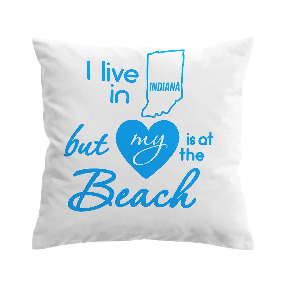 I Live in Indiana but My Heart is at The Beach Pillow Cover