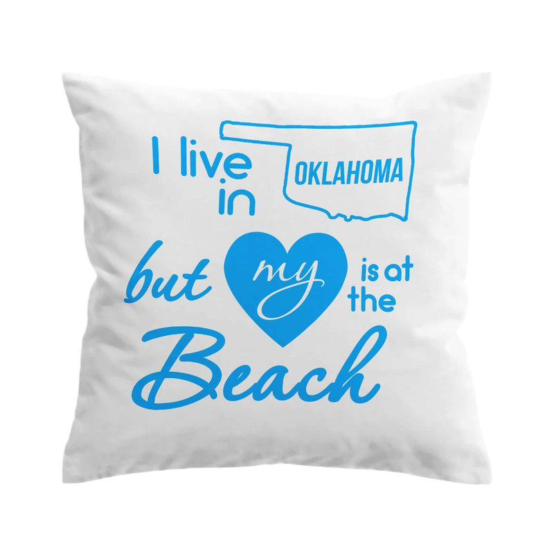 I Live in Oklahoma but My Heart is at The Beach Pillow Cover