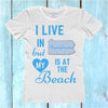 I Live In Pennsylvania But My Heart Is At The Beach Shirt
