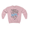 Life Is Always Better at the Beach Sweatshirt