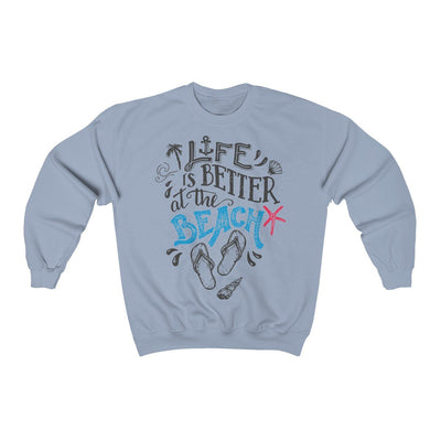 Life Is Always Better at the Beach Sweatshirt