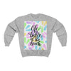 Life Is Better at The Beach Sweatshirt